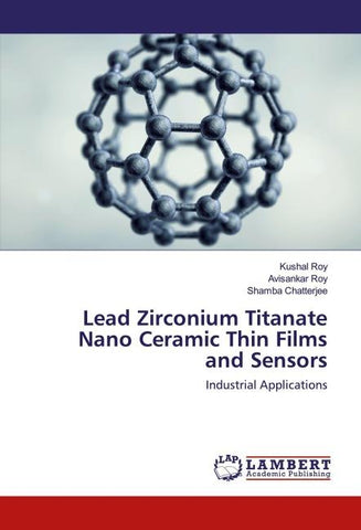 Lead Zirconium Titanate Nano Ceramic Thin Films and Sensors