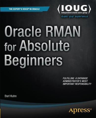 Oracle RMAN for Absolute Beginners