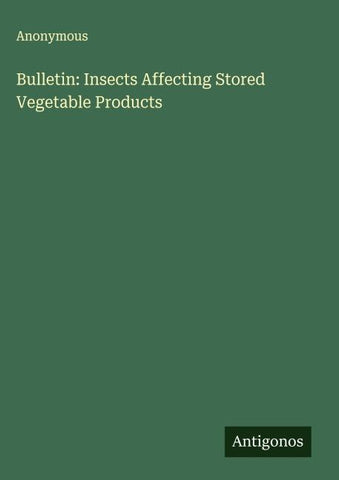 Bulletin: Insects Affecting Stored Vegetable Products