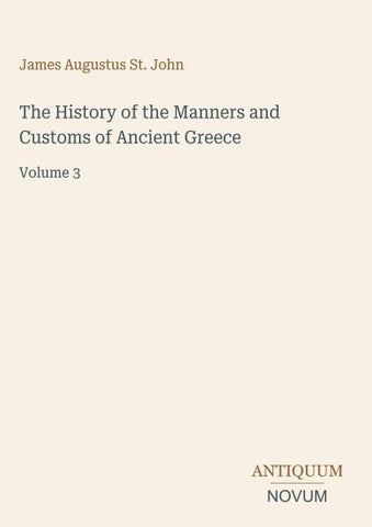 The History of the Manners and Customs of Ancient Greece