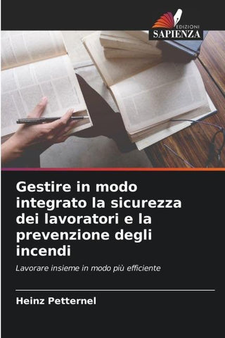 Gestire in modo integrato la sicurezza dei lavoratori e la prevenzione degli incendi