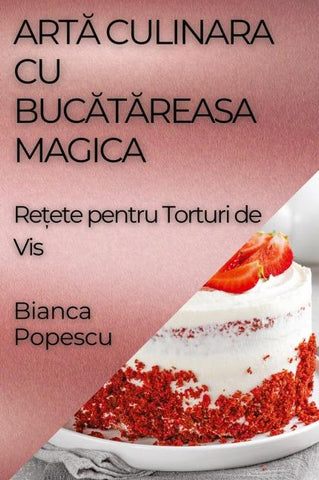 Art¿ Culinara Cu Buc¿t¿reasa Magica