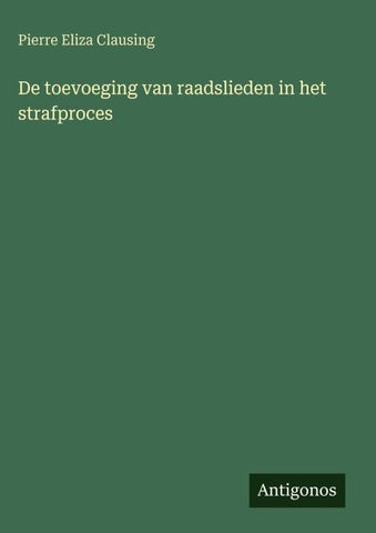 De toevoeging van raadslieden in het strafproces