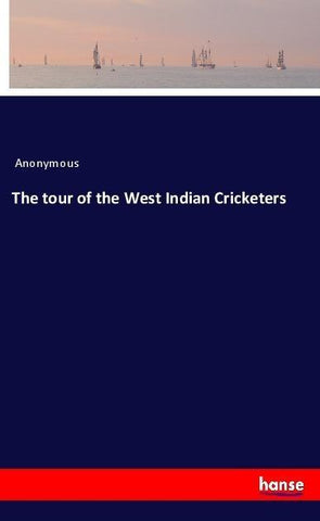 The tour of the West Indian Cricketers