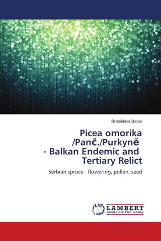 Picea omorika /Pan¿./Purkyn¿ - Balkan Endemic and Tertiary Relict