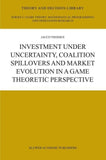 Investment under Uncertainty, Coalition Spillovers and Market Evolution in a Game Theoretic Perspective