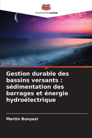 Gestion durable des bassins versants : sédimentation des barrages et énergie hydroélectrique