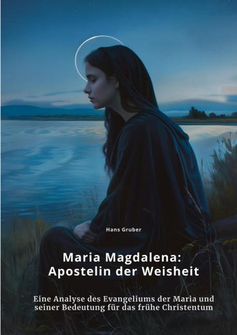 Maria Magdalena:  Apostelin der Weisheit