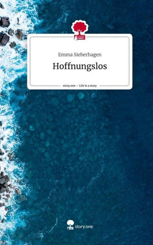 Hoffnungslos. Life is a Story - story.one