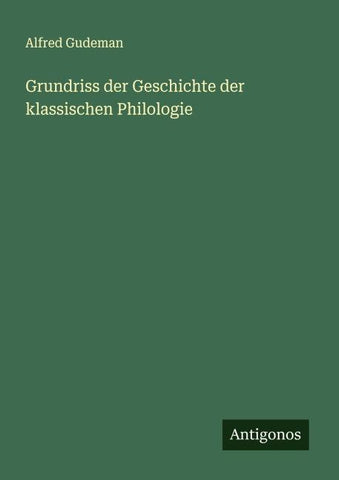 Grundriss der Geschichte der klassischen Philologie