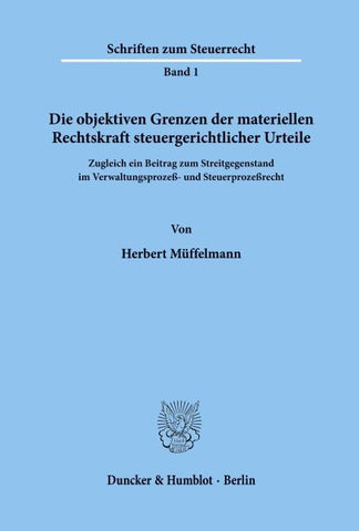 Die objektiven Grenzen der materiellen Rechtskraft steuergerichtlicher Urteile.