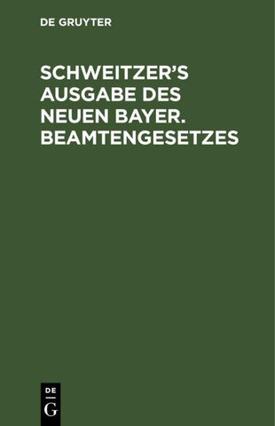 Schweitzer’s Ausgabe des neuen bayer. Beamtengesetzes