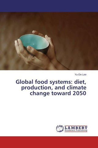 Global food systems: diet, production, and climate change toward 2050