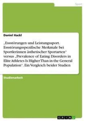 "Essstörungen und Leistungssport. Essstörungsspezifische Merkmale bei Sportlerinnen ästhetischer Sportarten" versus "Prevalence of Eating Disorders in Elite Athletes Is Higher Than in the General Population". Ein Vergleich beider Studien