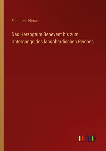 Das Herzogtum Benevent bis zum Untergange des langobardischen Reiches