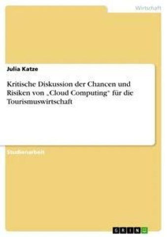 Kritische Diskussion der Chancen und Risiken von "Cloud Computing" für die Tourismuswirtschaft