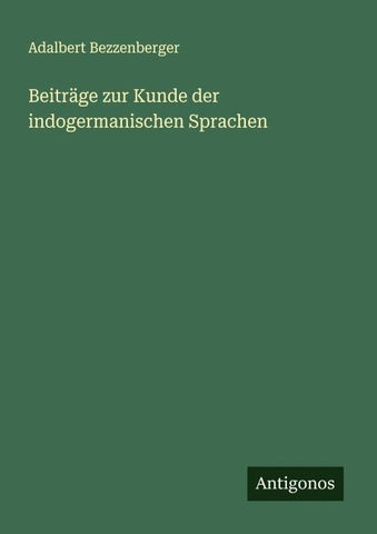 Beiträge zur Kunde der indogermanischen Sprachen