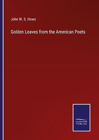 Golden Leaves from the American Poets