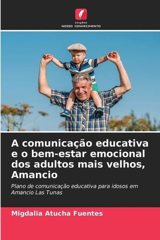 A comunicação educativa e o bem-estar emocional dos adultos mais velhos, Amancio