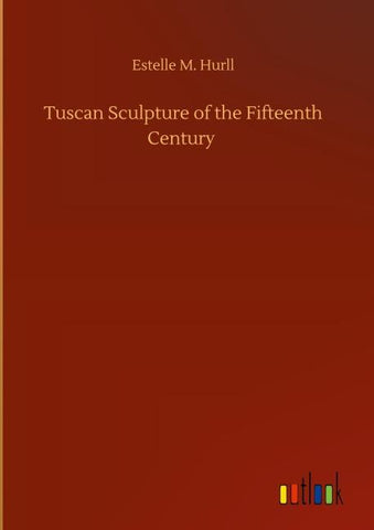 Tuscan Sculpture of the Fifteenth Century