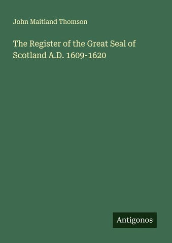 The Register of the Great Seal of Scotland A.D. 1609-1620