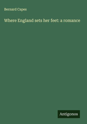 Where England sets her feet: a romance