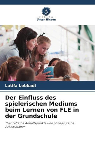 Der Einfluss des spielerischen Mediums beim Lernen von FLE in der Grundschule