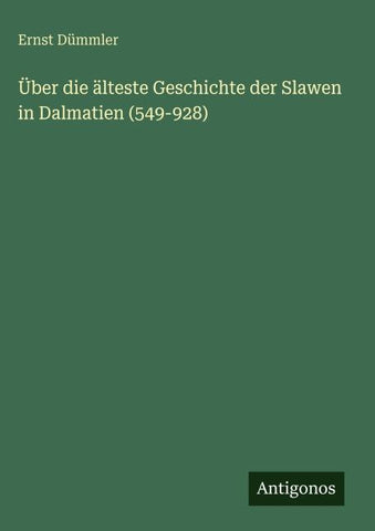 Über die älteste Geschichte der Slawen in Dalmatien (549-928)