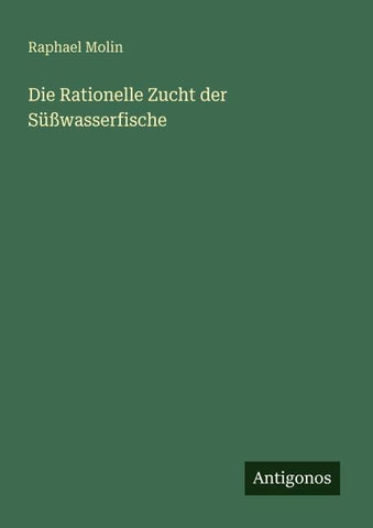 Die Rationelle Zucht der Süßwasserfische