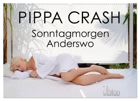 PIPPA CRASH - Sonntagmorgen Anderswo (Wandkalender 2026 DIN A2 quer), CALVENDO Monatskalender