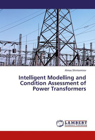 Intelligent Modelling and Condition Assessment of Power Transformers