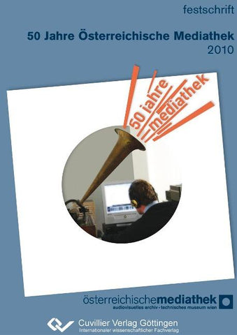 Echo unserer Zeit. Zum fünfzigjährigen Bestand der ÖSTERREICHISCHEN MEDIATHEK 1960 - 2010