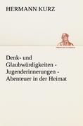 Denk- und Glaubwürdigkeiten - Jugenderinnerungen - Abenteuer in der Heimat