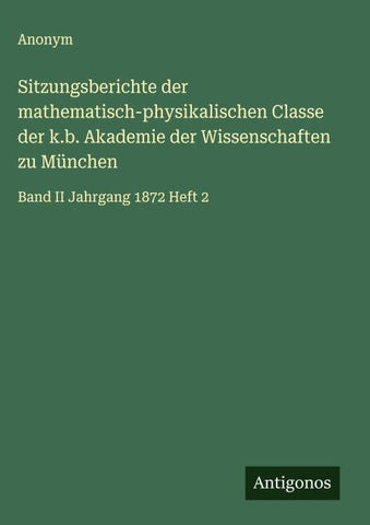 Sitzungsberichte der mathematisch-physikalischen Classe der k.b. Akademie der Wissenschaften zu München