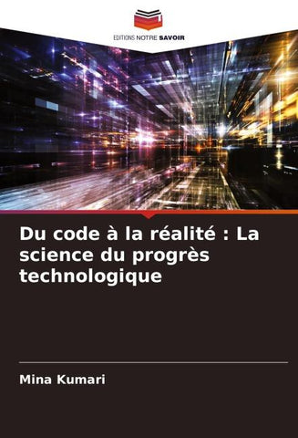 Du code à la réalité : La science du progrès technologique