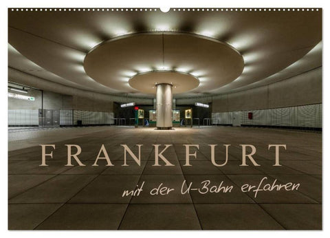 Frankfurt - mit der U-Bahn erfahren (Wandkalender 2026 DIN A2 quer), CALVENDO Monatskalender