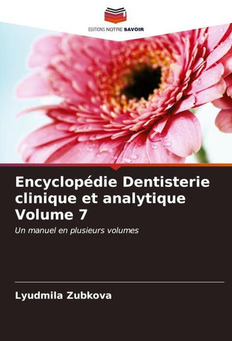 Encyclopédie Dentisterie clinique et analytique Volume 7