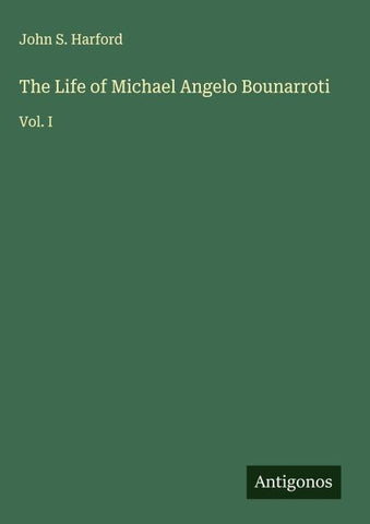 The Life of Michael Angelo Bounarroti