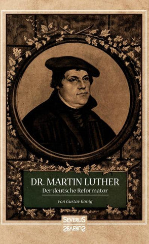 Dr. Martin Luther, der Deutsche Reformator