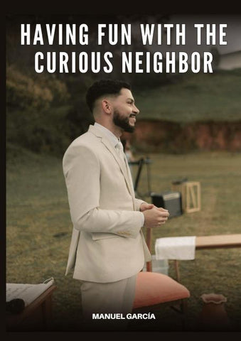 Having Fun with the Curious Neighbor