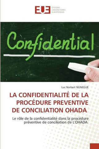 LA CONFIDENTIALITÉ DE LA PROCÉDURE PREVENTIVE DE CONCILIATION OHADA