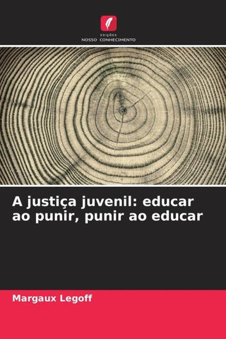 A justiça juvenil: educar ao punir, punir ao educar