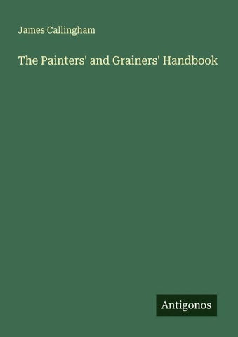 The Painters' and Grainers' Handbook
