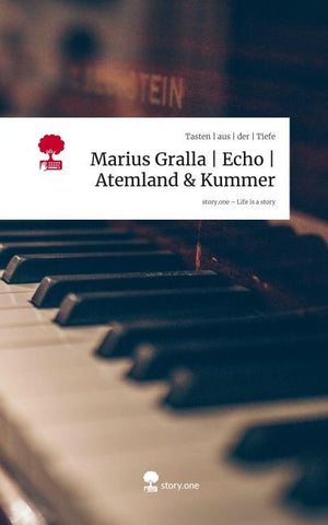 Marius Gralla | Echo | Atemland & Kummer. Life is a Story - story.one