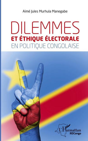 Dilemmes et éthique électorale en politique congolaise