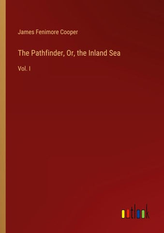 The Pathfinder, Or, the Inland Sea