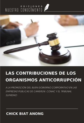 LAS CONTRIBUCIONES DE LOS ORGANISMOS ANTICORRUPCIÓN