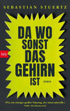 Da wo sonst das Gehirn ist