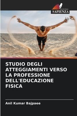 STUDIO DEGLI ATTEGGIAMENTI VERSO LA PROFESSIONE DELL'EDUCAZIONE FISICA
