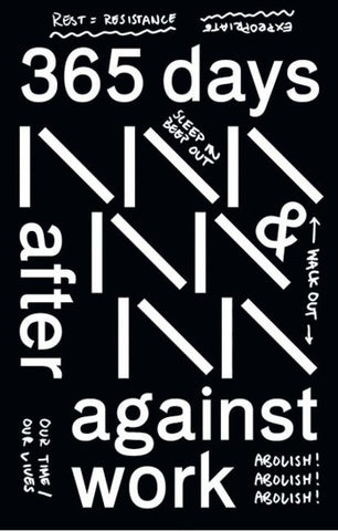 Werker Collective: 365 Days After & Against Work